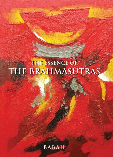 The Essence Of The Brahmasutras - Babaji