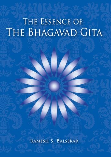 The Essence Of The Bhagavad Gita - Ramesh S. Balsekar