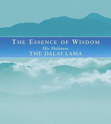 The Essence Of Wisdom - His Holiness The Dalai Lama