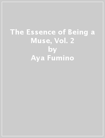 The Essence of Being a Muse, Vol. 2 - Aya Fumino