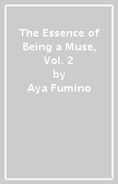 The Essence of Being a Muse, Vol. 2