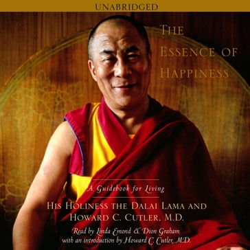 The Essence of Happiness - His Holiness The Dalai Lama - M.D. Howard C. Cutler