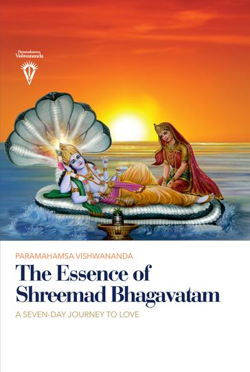 The Essence of Shreemad Bhagavatam - Paramahamsa Sri Swami Vishwananda