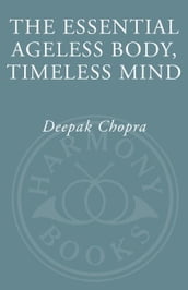The Essential Ageless Body, Timeless Mind