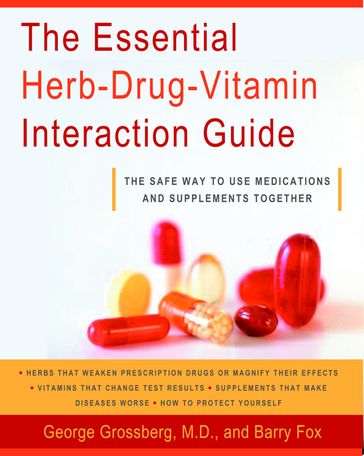 The Essential Herb-Drug-Vitamin Interaction Guide - Barry Fox - M.D. George T. Grossberg