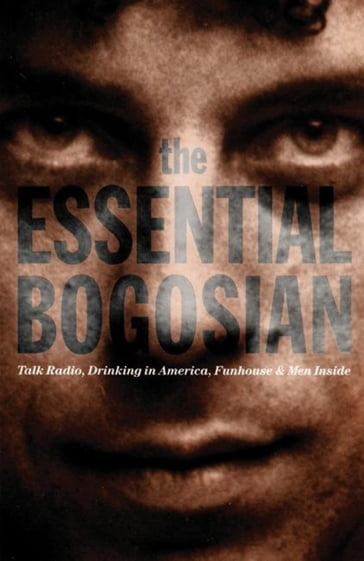 The Essential Bogosian - Eric Bogosian