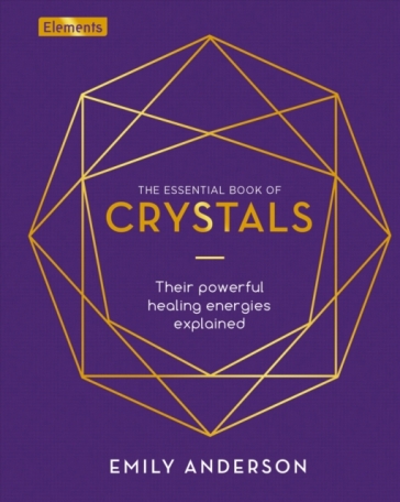 The Essential Book of Crystals - Emily Anderson