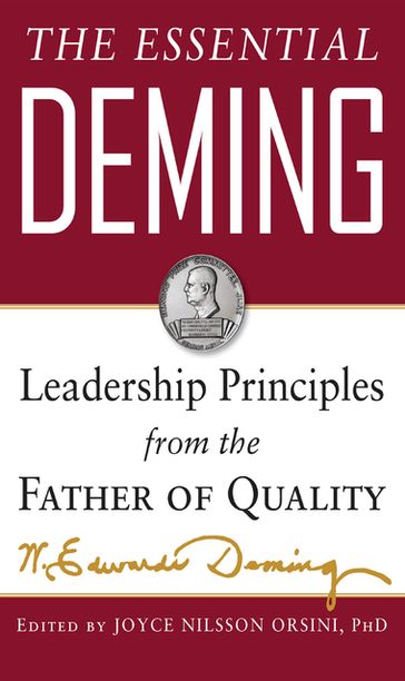 The Essential Deming: Leadership Principles from the Father of Quality - W. Edwards Deming - Joyce (edited by) Orsini - Diana (edited by) Deming Cahill