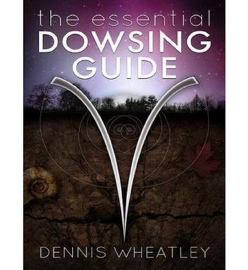 The Essential Dowsing Guide - Dennis Wheatley