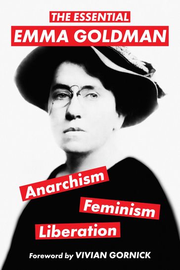 The Essential Emma Goldman-Anarchism, Feminism, Liberation (Warbler Classics Annotated Edition) - Emma Goldman