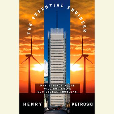 The Essential Engineer - Henry Petroski