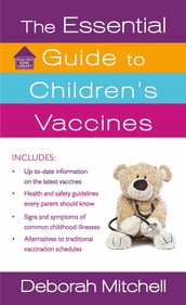 The Essential Guide to Children s Vaccines