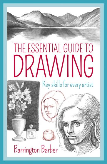 The Essential Guide to Drawing - Barber Barrington