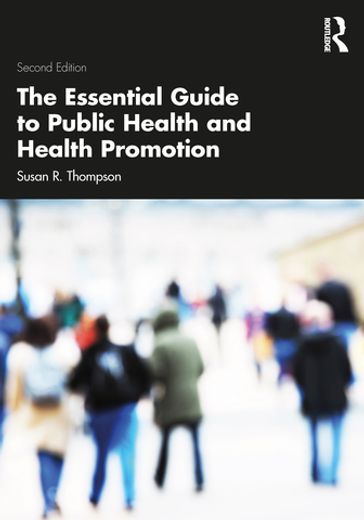 The Essential Guide to Public Health and Health Promotion - Susan R. Thompson