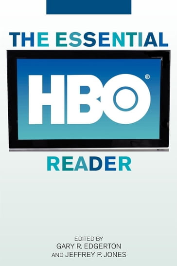 The Essential HBO Reader - Gary R. Edgerton - Jeffrey P. Jones