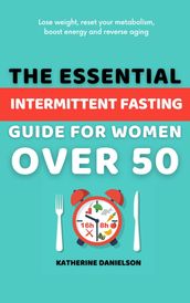 The Essential Intermittent Fasting Guide for Women Over 50