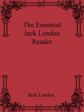The Essential Jack London Reader