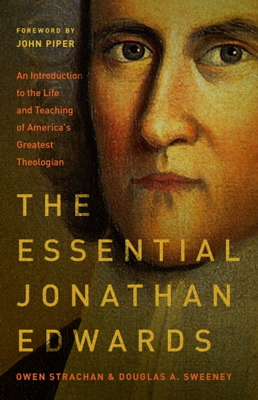 The Essential Jonathan Edwards - Douglas Allen Sweeney - Owen Strachan