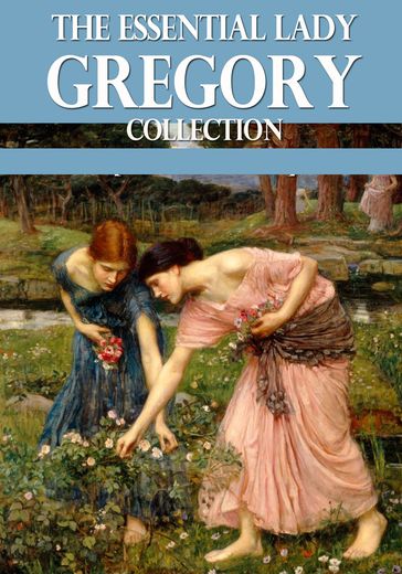 The Essential Lady Gregory Collection - Lady Gregory