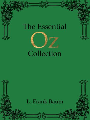 The Essential Oz Collection - Lyman Frank Baum
