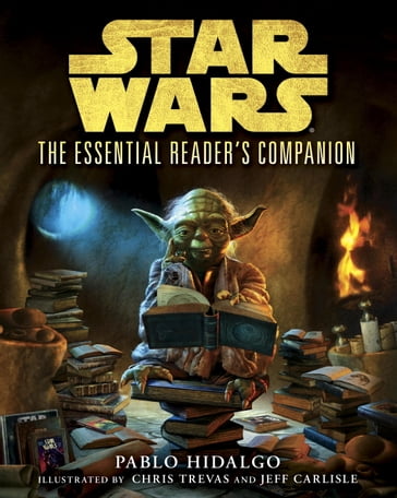 The Essential Reader's Companion: Star Wars - Pablo Hidalgo