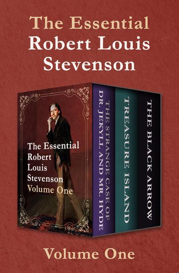 The Essential Robert Louis Stevenson Volume One - Robert Louis Stevenson