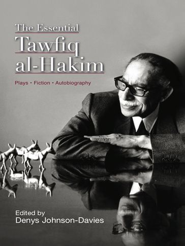 The Essential Tawfiq al-Hakim - Denys Johnson-Davies