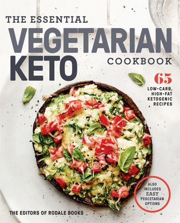The Essential Vegetarian Keto Cookbook - Editors of Rodale Books