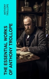 The Essential Works of Anthony Trollope