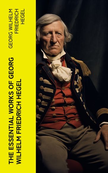 The Essential Works of Georg Wilhelm Friedrich Hegel - Georg Wilhelm Friedrich Hegel