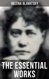 The Essential Works of Helena Blavatsky