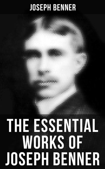 The Essential Works of Joseph Benner - Joseph Benner