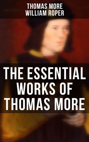 The Essential Works of Thomas More - Thomas More - William Roper