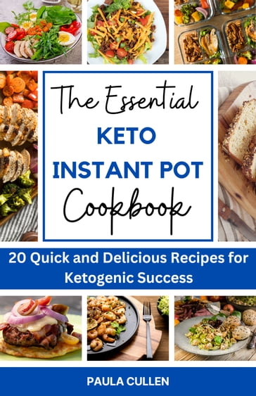 The Essential keto Instant pot Cookbook - Paula Cullen