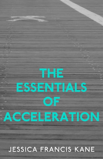 The Essentials of Acceleration - Jessica Francis Kane