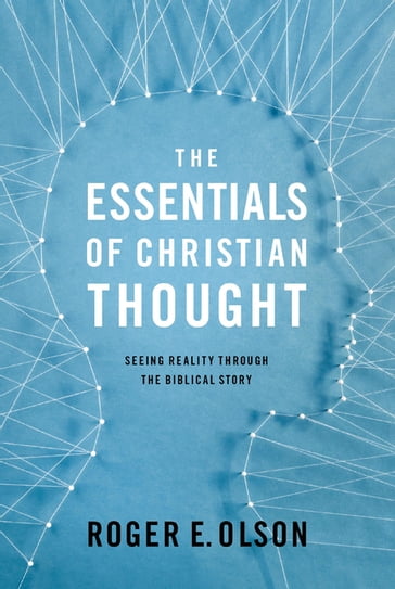 The Essentials of Christian Thought - Roger E. Olson