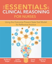 The Essentials of Clinical Reasoning for Nurses