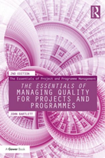 The Essentials of Managing Quality for Projects and Programmes - John Bartlett