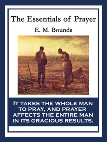 The Essentials of Prayer - E. M. Bounds