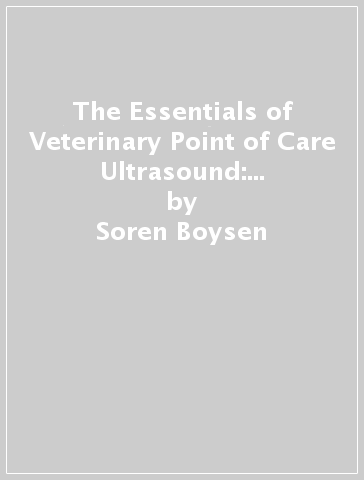 The Essentials of Veterinary Point of Care Ultrasound: Pleural Space and Lung - Soren Boysen - Kris Gommeren - Serge Chalhoub