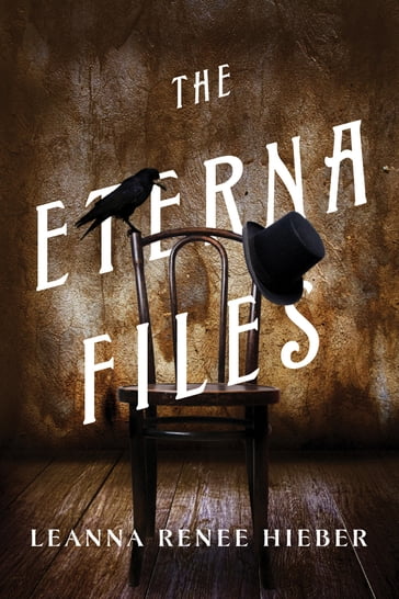 The Eterna Files - Leanna Renee Hieber