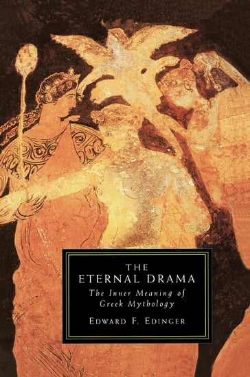 The Eternal Drama - Edward F. Edinger