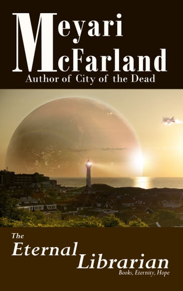 The Eternal Librarian - Meyari McFarland
