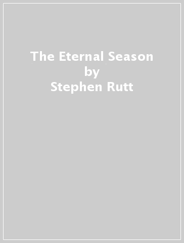 The Eternal Season - Stephen Rutt