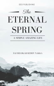 The Eternal Spring a Simple Amazing Life