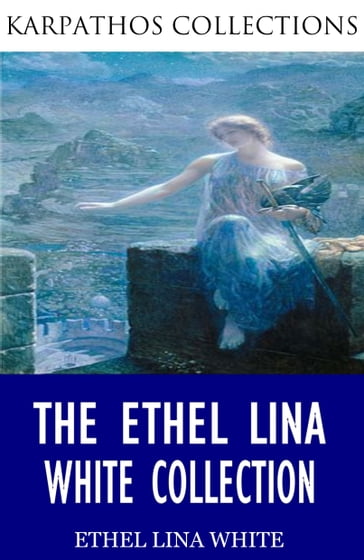 The Ethel Lina White Collection - Ethel Lina White