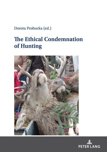 The Ethical Condemnation of Hunting - Dorota Probucka