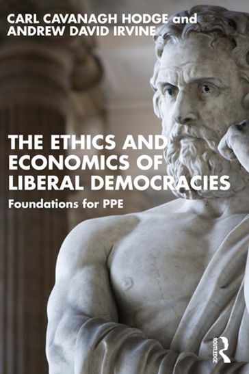 The Ethics and Economics of Liberal Democracies - Carl Cavanagh Hodge - Andrew David Irvine