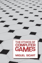 The Ethics of Computer Games