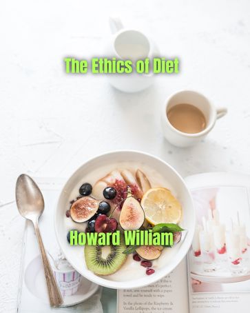 The Ethics of Diet - William Howard